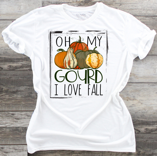 Oh My Gourd I Love Fall - DTF Transfer