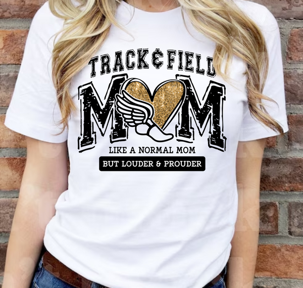 Track & Field Mom, Like A Normal Mom Except Louder & Prouder - DTF Transfer