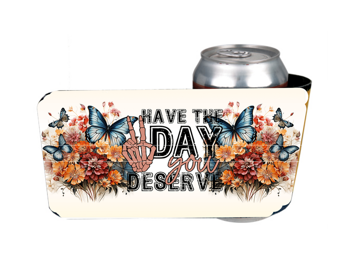 Have The Day You Deserve Slap Wrap Sublimation Transfers Crafty Bucks