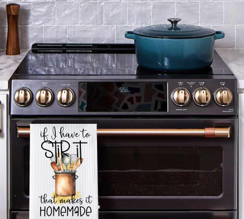 If I Have To Stir It That Makes It Homemade - Kitchen Design - Sublimation Transfer