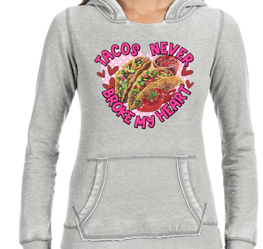 Tacos Never Broke My Heart - DTF Transfer