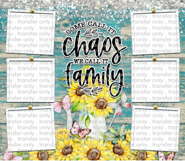 6 image - Some Call It Chaos - Add Your Own Photos - Sublimation Tumbler Wrap