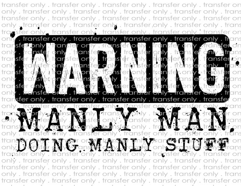 Warning Manly Man Doing Manly Stuff Waterslide, Sublimation Transfer