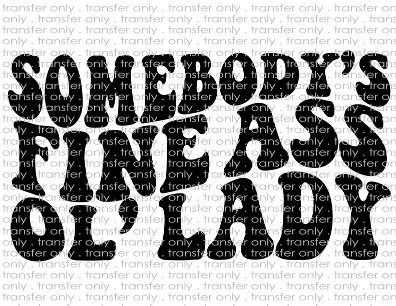 Somebody S Fine Ass Ol Lady Waterslide Sublimation Transfers