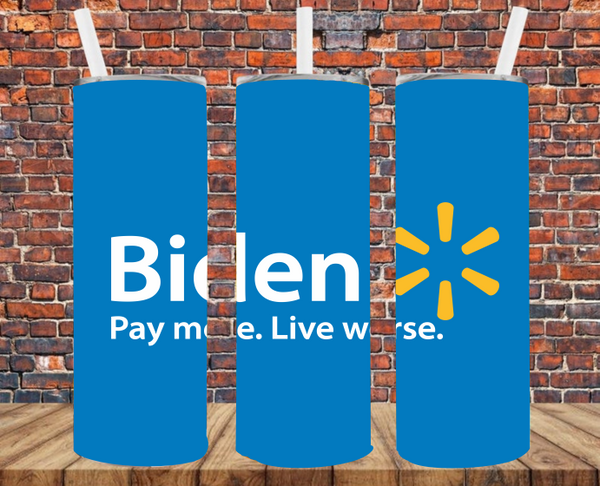Biden Pay More. Live Worse. - Tumbler Wrap - Sublimation Transfers