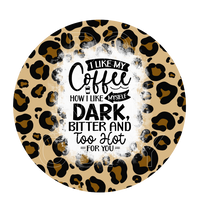 I Like My Coffee How I Like Myself - Round Template Transfers