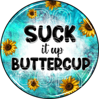 Suck It Up Buttercup  - Round Template Transfers for Coasters