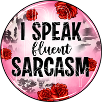 I Speak Fluent Sarcasm - Round Template Transfers for Coasters