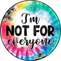 I'm Not For Everyone - Round Template Transfers for Coasters