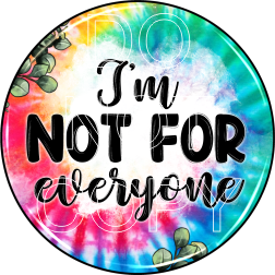 I'm Not For Everyone - Round Template Transfers for Coasters