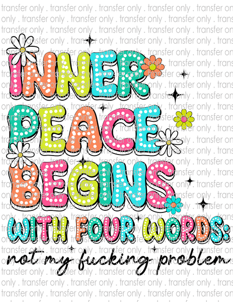 Inner Peace Begins With 4 Words - Waterslide, Sublimation Transfers