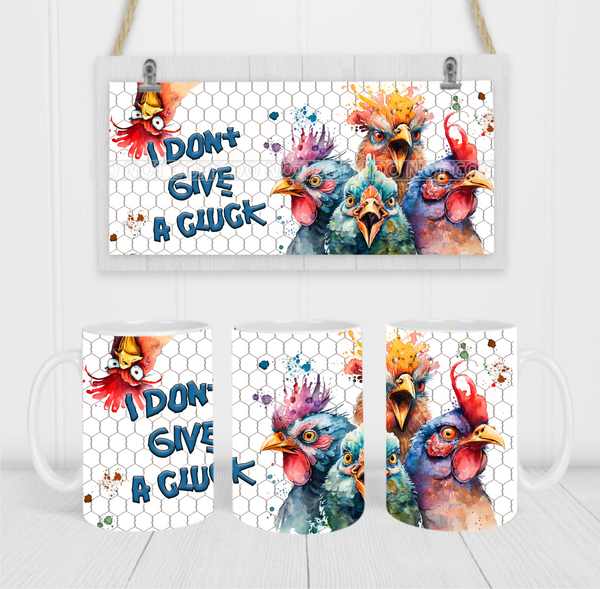 I Don't Give A Cluck - Coffee Mug Wrap - Sublimation Transfers