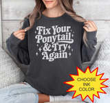 Fix Your Ponytail & Try Again - Choose Color - HTV Puff Transfer