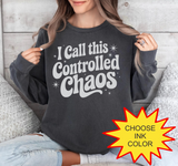 I Call This Controlled Chaos - Choose Color - HTV Puff Transfer