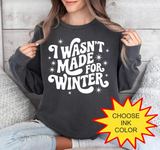 I Wasn't Made For Winter - Choose Color - HTV Puff Transfer