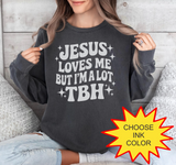 Jesus Love Me But I'm A Lot TBH - Choose Color - HTV Puff Transfer