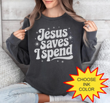 Jesus Saves, I Spend - Choose Color - HTV Puff Transfer
