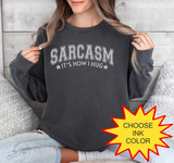 Sarcasm It' How I Hug - Choose Color - HTV Puff Transfer