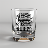 Some Say Alcohol Kills Slowly. So What? Who's In A Hurry? -  UV DTF Decal