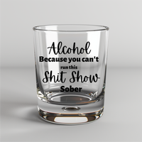 Alcohol Because You Can't Run This Shit Show Sober -  UV DTF Decals