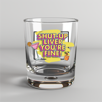 Shut Up Liver You're Fine -  UV DTF Decals