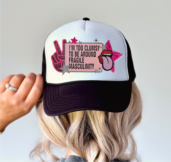 I'm Too Clumsy To Be Around Fragile Masculinity - Trucker Hat Patch - Faux Embroidery