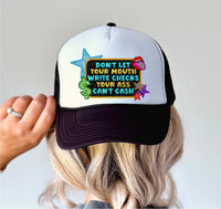 Don't Let Your Mouth Write Checks Your Ass Can't Cash - Trucker Hat Patch - Faux Embroidered