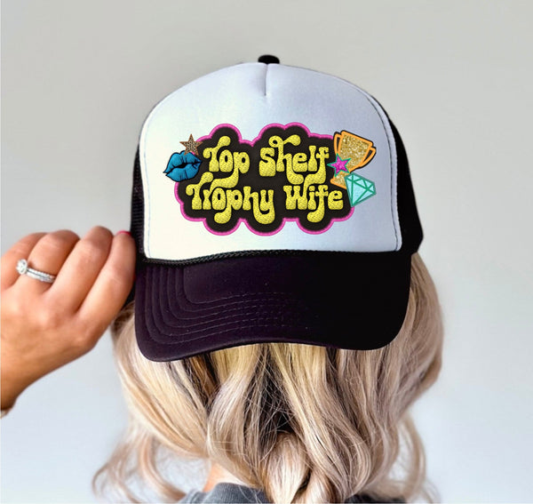 Top Shelf Trophy Wife - Trucker Hat Patch - Faux Embroidery