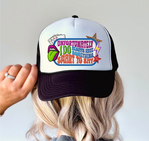 Unfortunately I Do Always Have Something Smart To Say - Trucker Hat Patch - Faux Embroidery