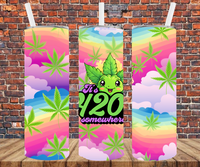 It's 420 Somewhere - Tumbler Wrap - Vinyl Transfers