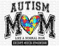 Autism Mom. Like A Normal Mom Except Much Stronger - Waterslide, Sublimation Transfers