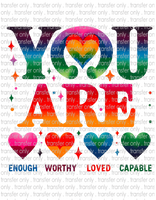 You Are Enough - Waterslide, Sublimation Transfers