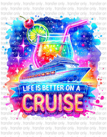 Life Is Better On A Cruise - Waterslide, Sublimation Transfers