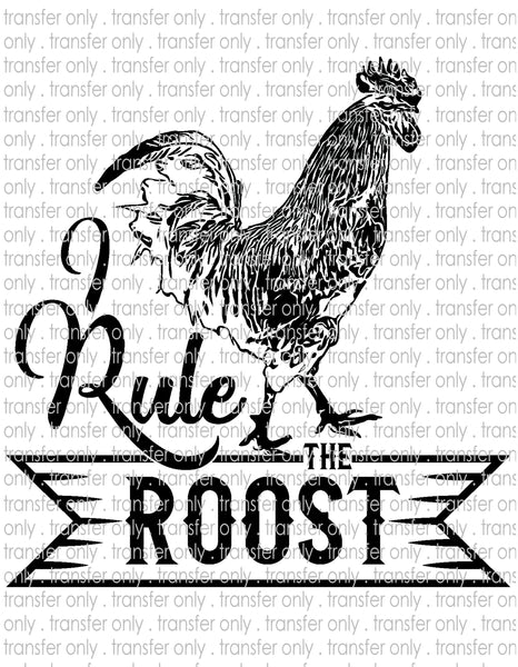 I Rule the Roost - Waterslide, Sublimation Transfers