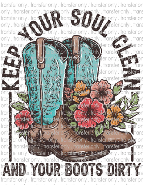 Keep Your Soul Clean & Your Boots Dirty - Waterslide, Sublimation Transfers