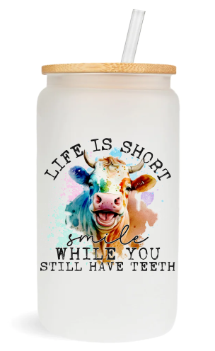 Life Is Short, Smile While You Still Have Teeth -  UV DTF Decals