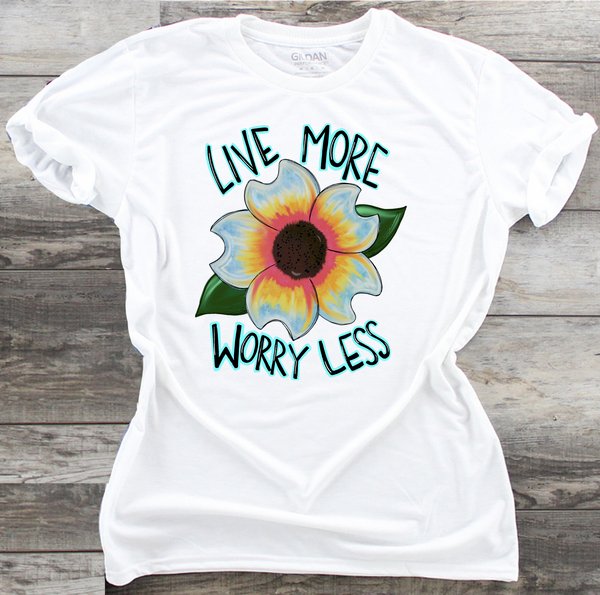 Live More Worry Less - DTF Transfer