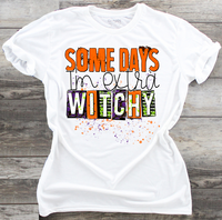 Some Days I'm Extra Witchy - DTF Transfer