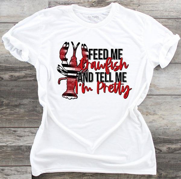 Feed Me Crawfish & Tell Me I'm Pretty - DTF Transfer