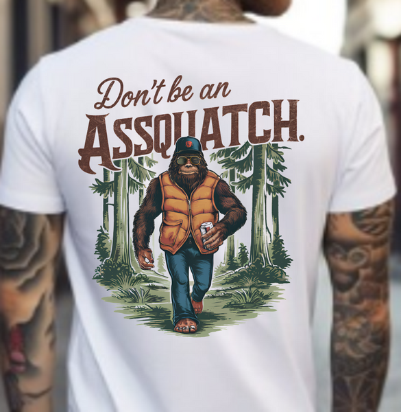 Don't Be An Assquatch - DTF Transfer