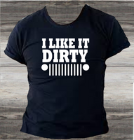 I Like It Dirty - DTF Transfer