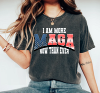 I Am More MAGA Than Ever - DTF Transfer