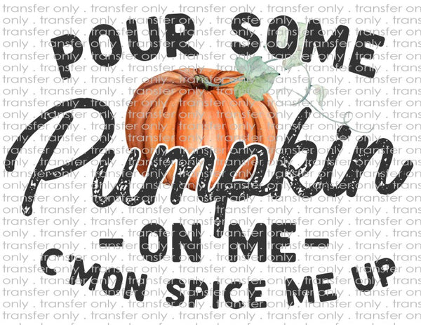 Pour Some Pumpkin On Me - Waterslide, Sublimation Transfers