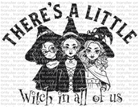 There's A Little Witch In All Of Us - Waterslide, Sublimation Transfers