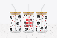 Not Today Cupid - 16 oz Libbey Glass Can Wrap