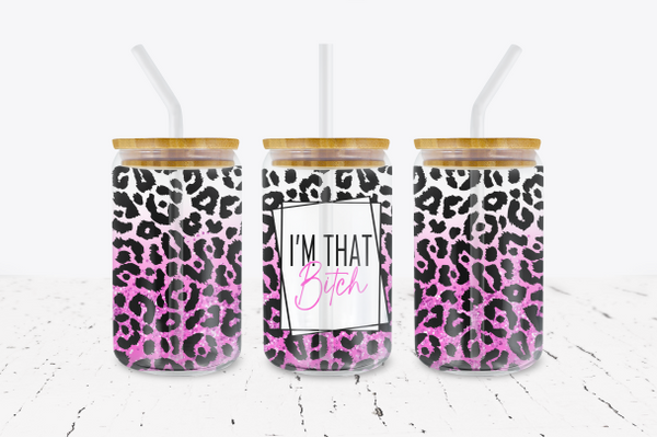 I'm That Bitch - 16 oz Libbey Glass Can Wrap