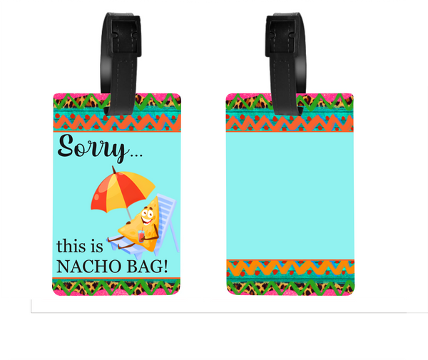 Sorry...This Is Nacho Bag - Luggage & Bag Tags - Sublimation Transfer