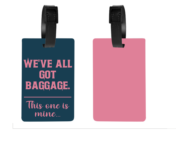 We All Have Baggage...This One Is Mine - Luggage & Bag Tags - Sublimation Transfer