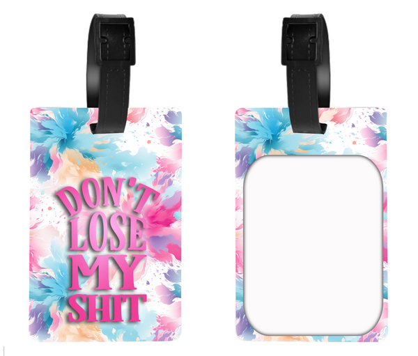 Don't Lose My Sh*t - Luggage & Bag Tags - Sublimation Transfer