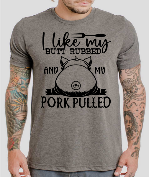 I Like My Butt Rubbed & My Pork Pulled - DTF Transfer